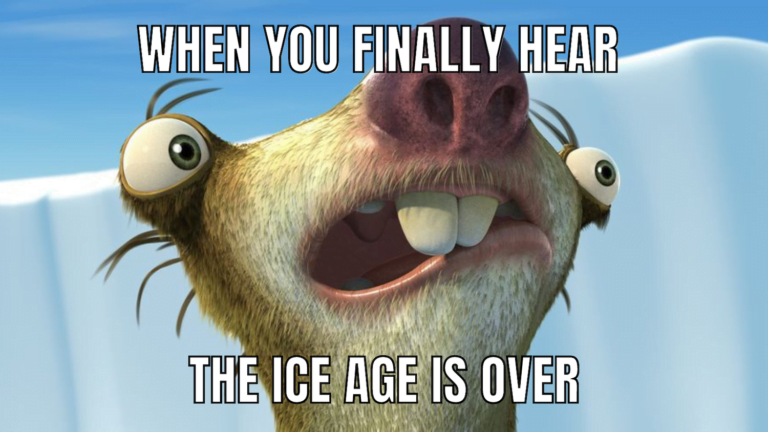 meme featuring sid the sloth from ice age informing patients that the ice age is over